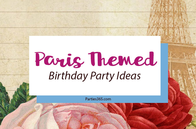Paris Birthday Party Theme Archives Parties365 Party Ideas