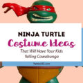 Do you have a child that's obsessed with being a Teenage Mutant Ninja Turtle for Halloween? If so, we've rounded up some totally turtlefied ideas for you! | Ninja Turtle Costumes for Kids | TMNT Costumes | Ninja Turtle Halloween