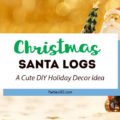 Looking for cute and easy DIY Christmas decor? Or maybe something you can gift or buy? These Santa Logs are the perfect holiday decor or handmade gift item... #holidays #Christmas #giftidea #Christmasdecor #Santa