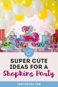 Thinking about a Shopkins birthday party theme for your daughter's next birthday? If so we have ideas for your Shopkins cake, decorations and favors, including easy DIY projects to pull off the perfect party! #shopkins #shopkinsparty #birthday #partyideas