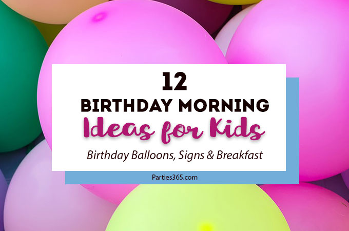 Want to surprise and delight your little one on their birthday morning? We have 12 Birthday Morning Birthday Surprises your kids are sure to love! | Birthday Morning Ideas | Birthday Morning Breakfast | Birthday Morning Balloons |Birthday Morning Foods