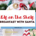 Looking for a fun Christmas Party theme for kids? This Elf on the Shelf Breakfast with Santa has adorable decorations and activities that are sure to inspire! #Christmasparty #elfontheshelf #holidayparty #santa