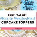 These simple DIY cupcake toppers are perfect for your Alice in Wonderland theme party! The gold key and "Eat Me" decorations are easy ideas to make your party food whimsical and fun for all ages! #AliceinWonderland #cupcakes #TeaPartyIdeas