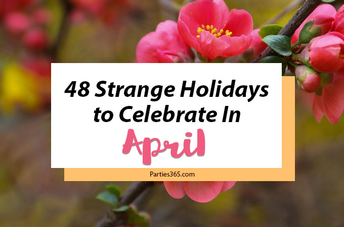 Love celebrating weird and unique holidays? Us too! Here are some of April's strangest days to celebrate... there's always a reason for a party! #April #weirdholidays #celebratetoday
