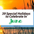 Love celebrating weird and unique holidays? Us too! Here are some of the special holidays to celebrate in June... there's always a reason for a party! #June #weirdholidays #celebratetoday #specialholiday