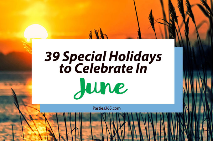 Love celebrating weird and unique holidays? Us too! Here are some of the special holidays to celebrate in June... there's always a reason for a party! #June #weirdholidays #celebratetoday #specialholiday
