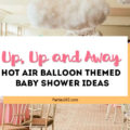 This Up, Up and Away hot air balloon themed baby shower is full of adorable decoration ideas for your party! This adventure inspired gender neutral theme will work for baby boys or girls, and is full inspiration for decor, favors, the cake and more! #babyshower #hotairballoon #upupandaway #babyshowerideas