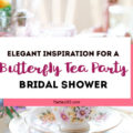 An elegant Tea Party is a lovely theme for a bridal shower! This Butterfly Garden themed shower is full of perfectly whimsical ideas for decorations, favors, centerpieces, food and cake! Check out all the gorgeous details! #bridalshower #teaparty #butterflyparty #gardenparty