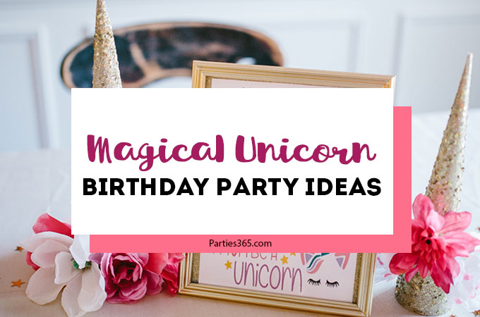 Magical Unicorn Birthday Party Ideas - Parties 365