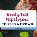 These Meaty Fall Appetizers are the perfect party foods and snacks for a crowd! Find the best autumn appetizer recipes for entertaining, right here! #appetizers #partyfood #fallrecipes #entertaining