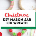This easy DIY Christmas Mason Jar Lid Wreath craft idea is the perfect ornament for kids to make! It's perfect for teachers, for the tree, for gifts or just as a fun winter project! Instructions and supplies are right here... #christmasornament #christmascraft #christmasDIY #masonjar #masonjarlid