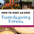 Want to host an epic Friendsgiving Dinner this year and need party ideas? We've got you covered with ideas for decorations, invitations, the menu and food, desserts, drinks and more! #friendsgiving #thanksgiving #friendsgivingdinner #holidayideas #partydecor
