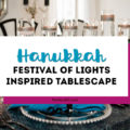 Gorgeous ideas for setting a beautiful Hanukkah dinner table. Inspired by the traditional Festival of Lights, this tablescape will inspire your table settings, table decor and party decorations. #hanukkah #tablescape #chanukah #tabledecor #dinnerparty