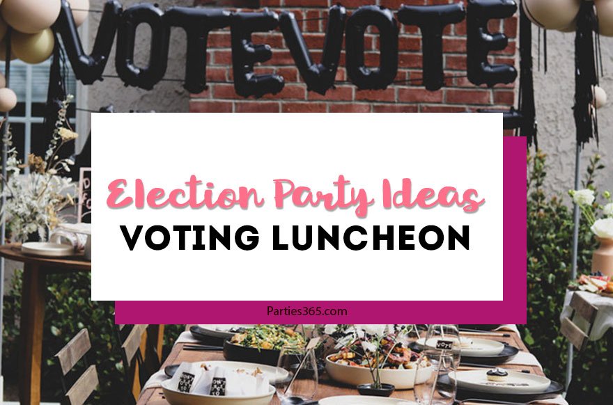 Election Party Ideas Throw A Let s Vote Luncheon Parties365