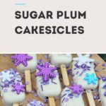 sugar plum cakesicle recipe