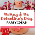 mommy and me galentine's day party ideas